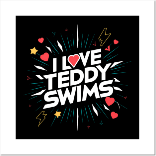 I Love Teddy Swims Posters and Art